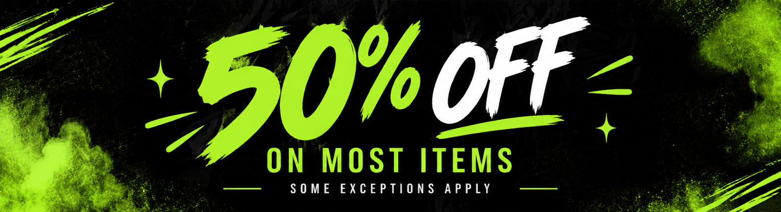 50% OFF on Most Items — Some Exceptions Apply
